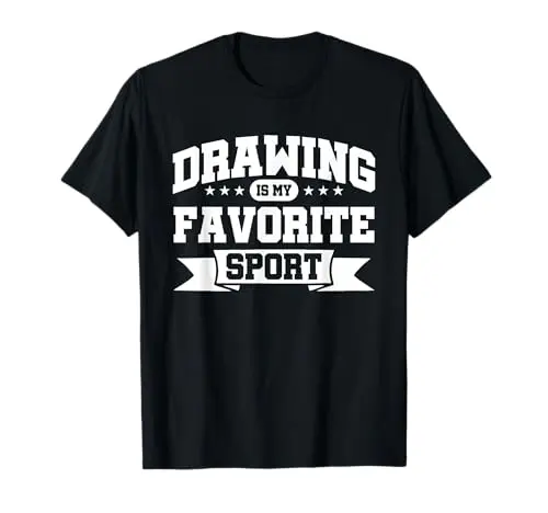 Drawing Is My Favorite Sport T-Shirt with creative theme