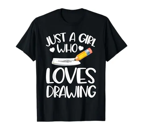 Just a Girl who loves Drawing T-Shirt for female artists